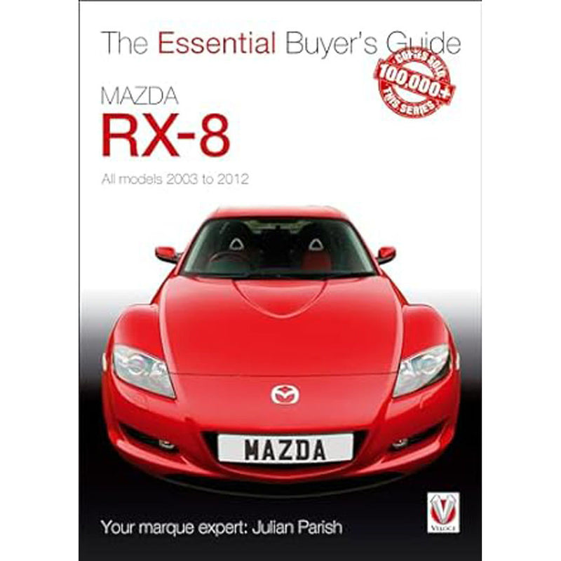 Mazda RX-8 All Models 2003 to 2012 Essential Buyers Guide