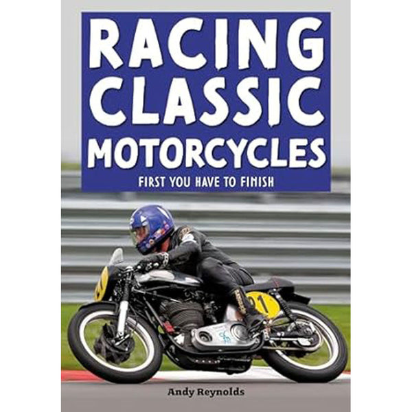 Racing Classic Motorcycles First You Have to Finish