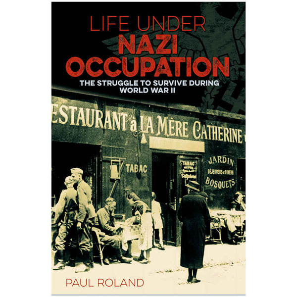 Life Under Nazi Occupation Book by Paul Roland